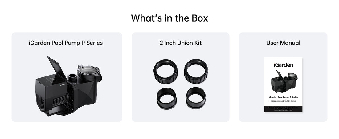 What's in the box: the iGarden Pool Pump P Series, a 2 inch union kit and the user manual